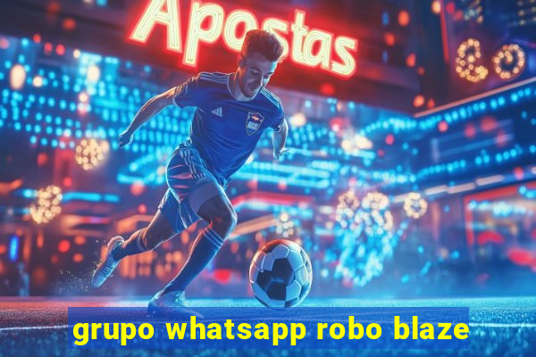 grupo whatsapp robo blaze